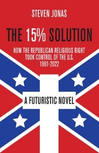 The recently published The 15% Solution explores Christian fundamentalist strategies to control the US government.