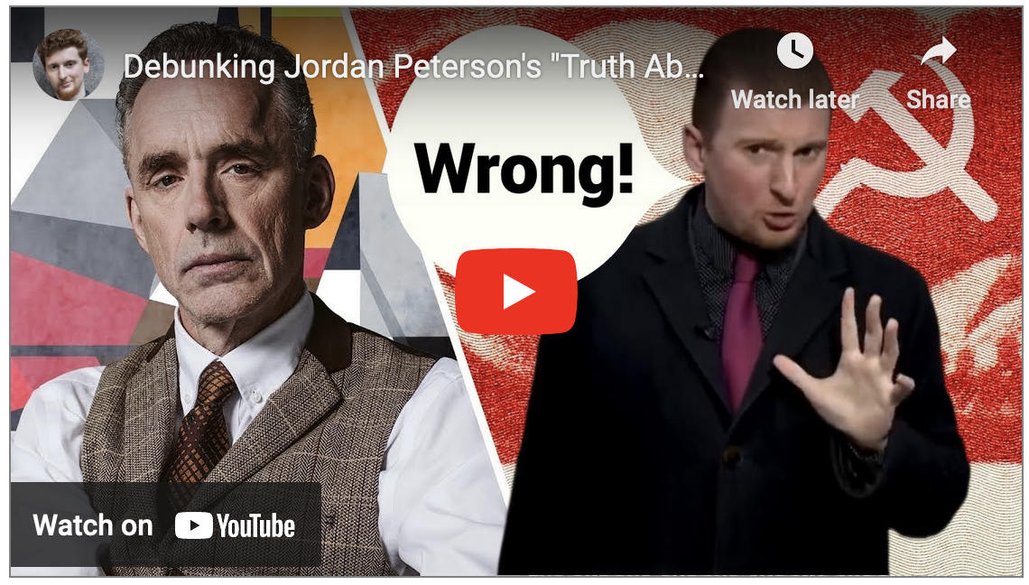 Badly Needed Debunking of Jordan Peterson's "Truth About Communism" Video